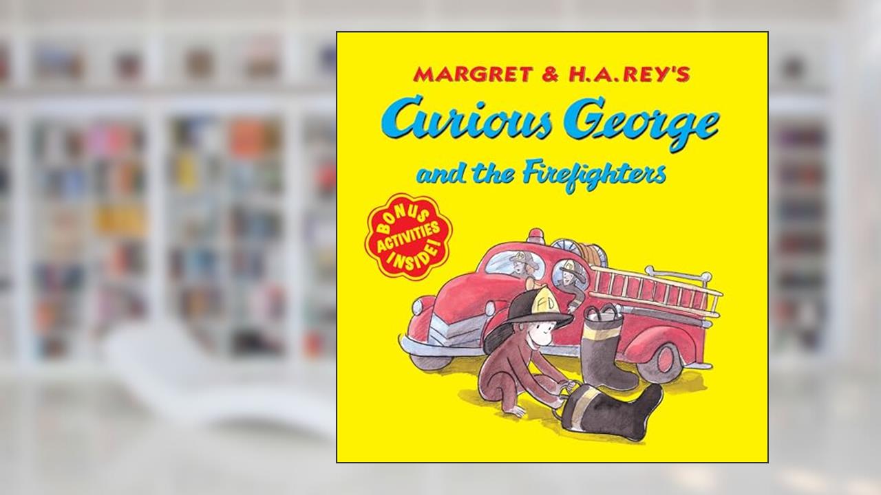 Curious George and the Firefighters, written by H. A. Rey
