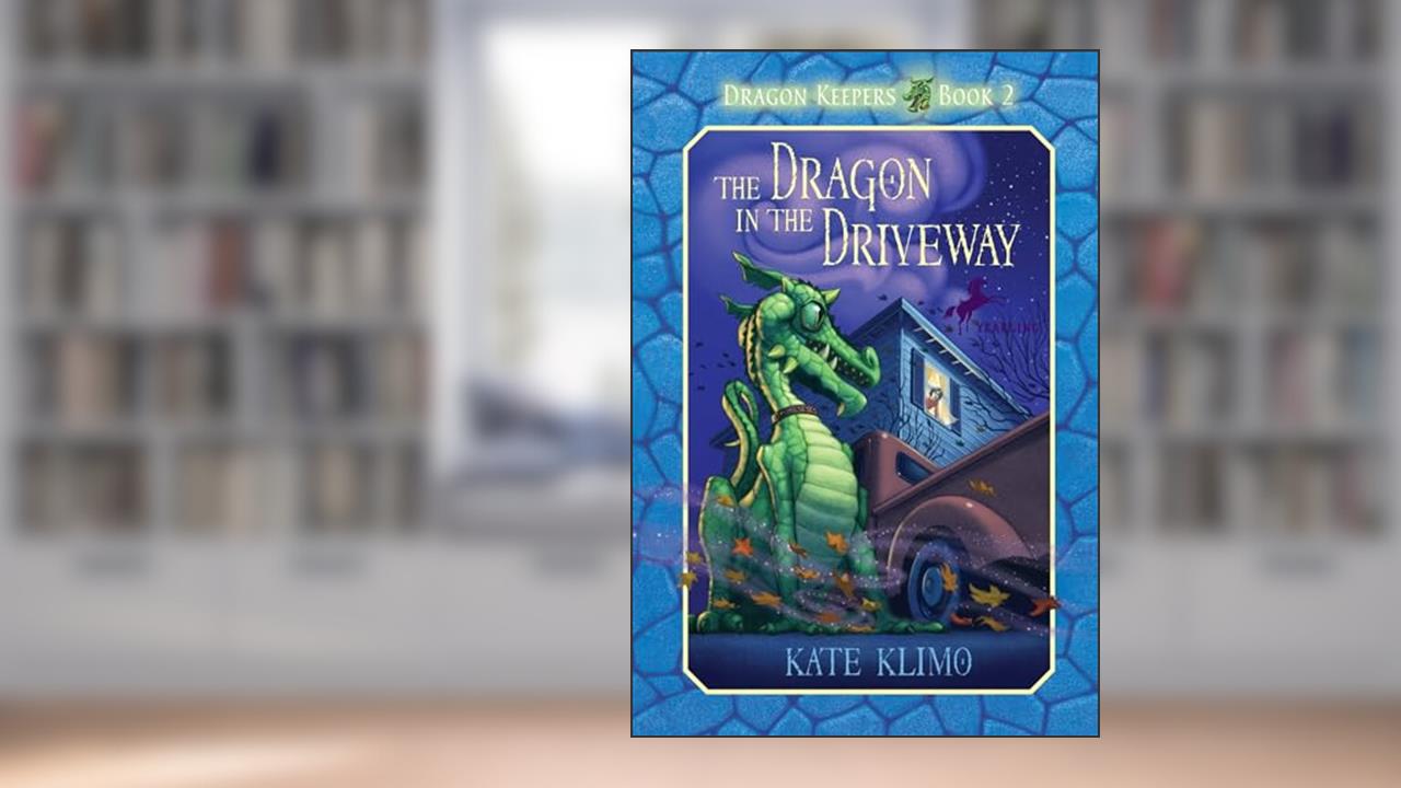The Dragon in the Driveway (Dragon Keepers, Book 2), written by Kate Klimo