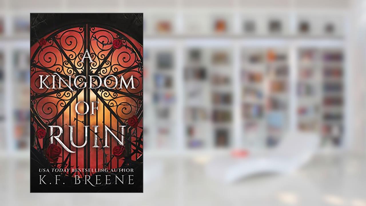 A Kingdom of Ruin (Deliciously Dark Fairytales Book 3), written by K.F. Breene