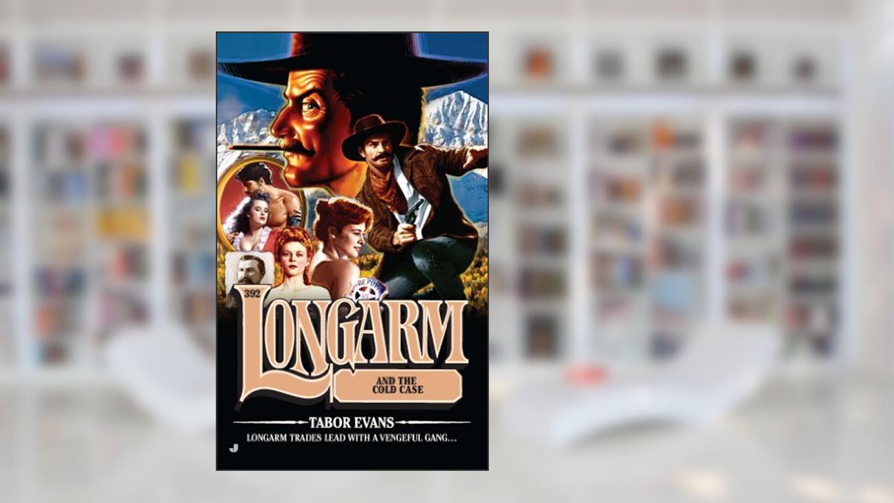 Longarm #392: Longarm and the Cold Case, written by Tabor Evans