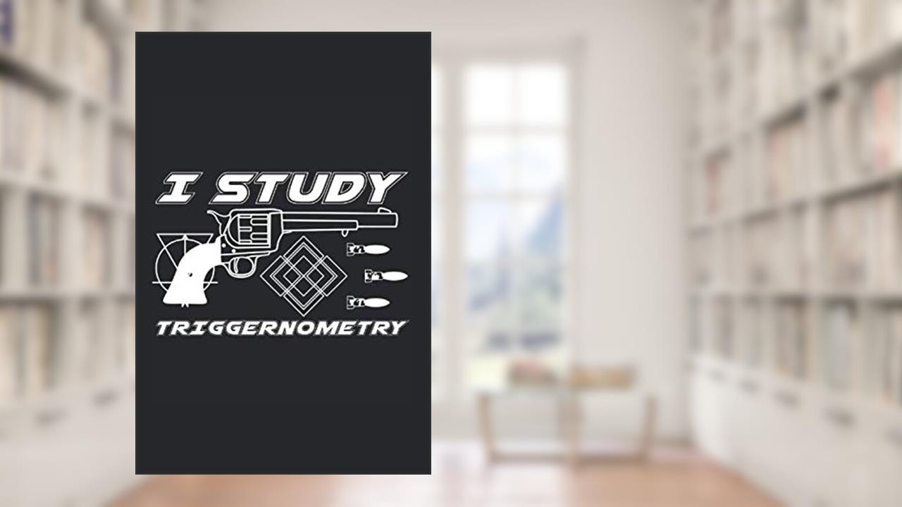 I Study Triggernometry Gun Owner 2nd Amendment: (6x9 Journal): College Ruled Lined Writing Notebook, 120 Pages, written by College Lined Journals