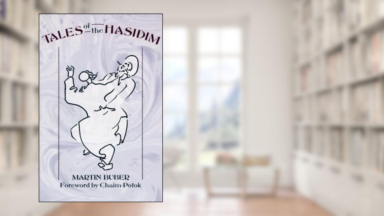 Tales of the Hasidim (The Early Masters / The Later Masters), written by Martin Buber