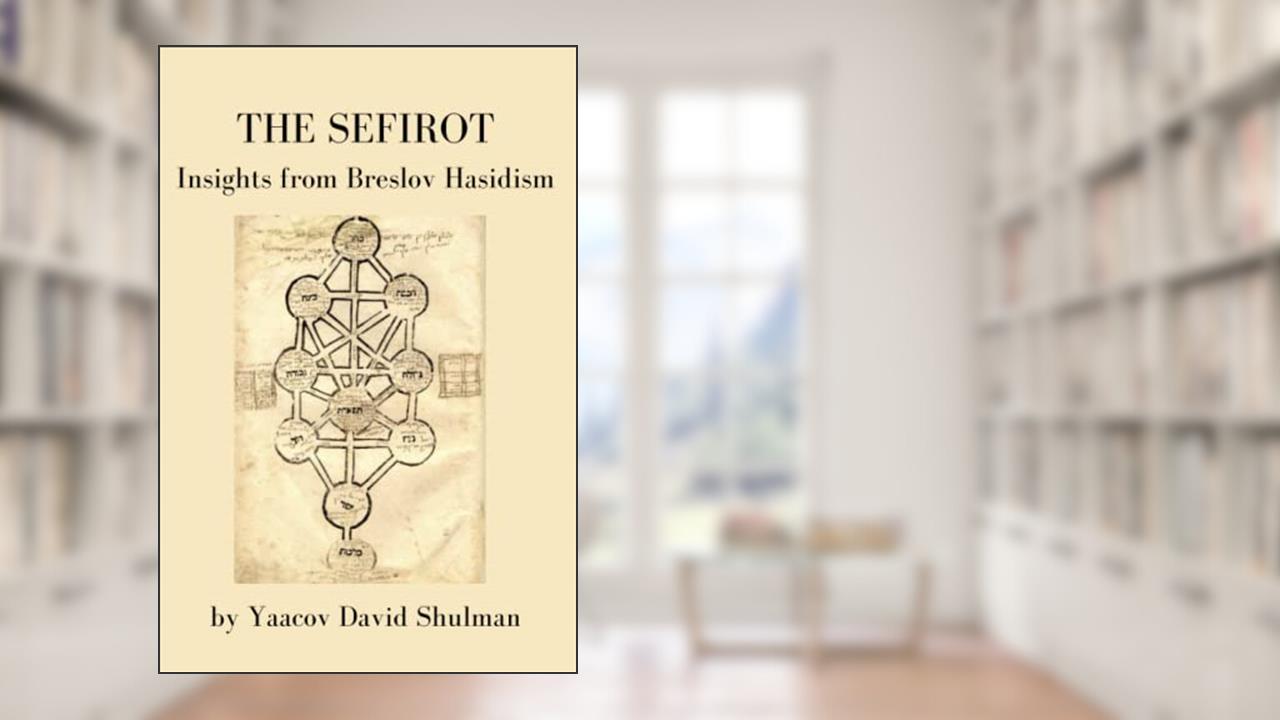 The Sefirot: Insights from Breslov Hasidism, written by Yaacov David Shulman