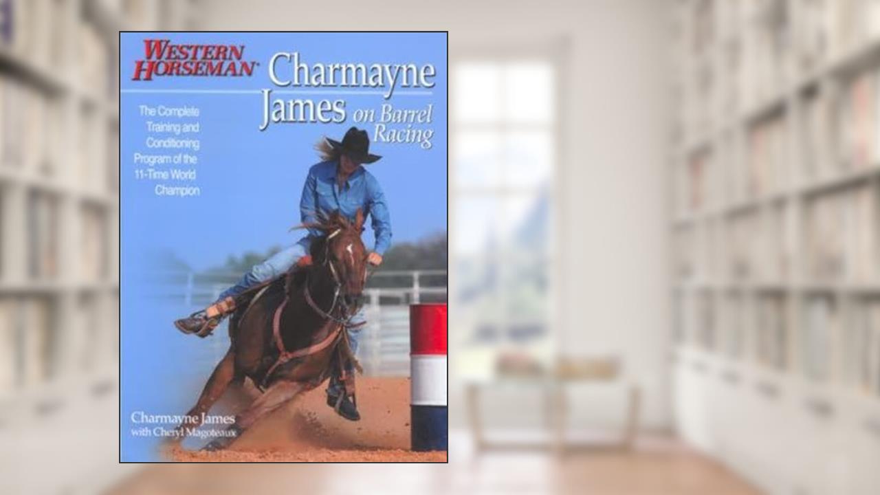Charmayne James on Barrel Racing, written by Charmayne James