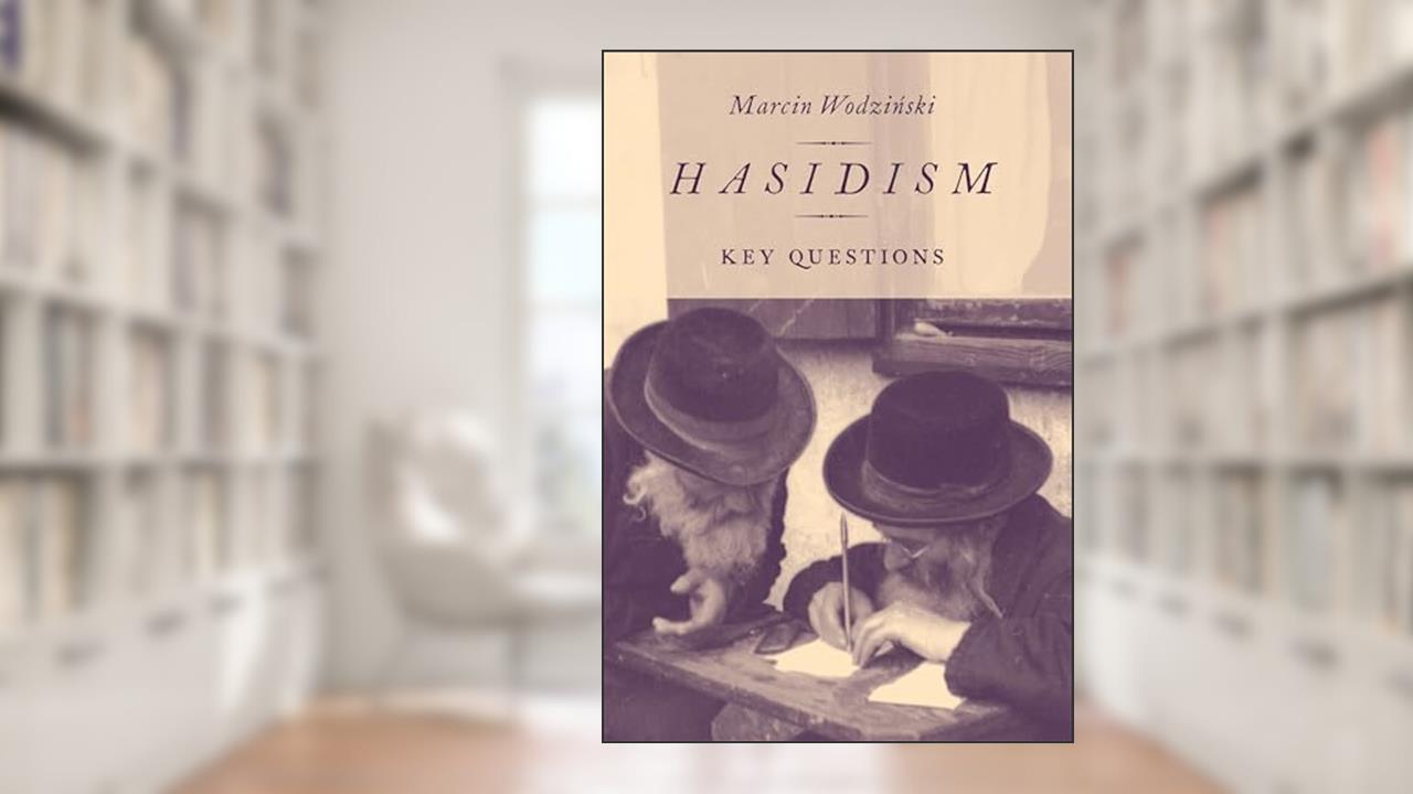 Hasidism: Key Questions, written by Marcin Wodzinski