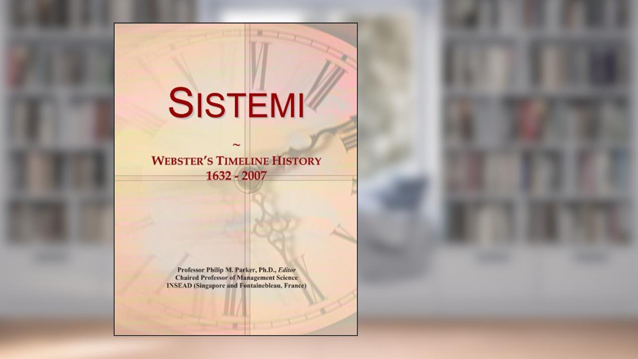 Sistemi: Webster's Timeline History, 1632 - 2007, written by Icon Group International