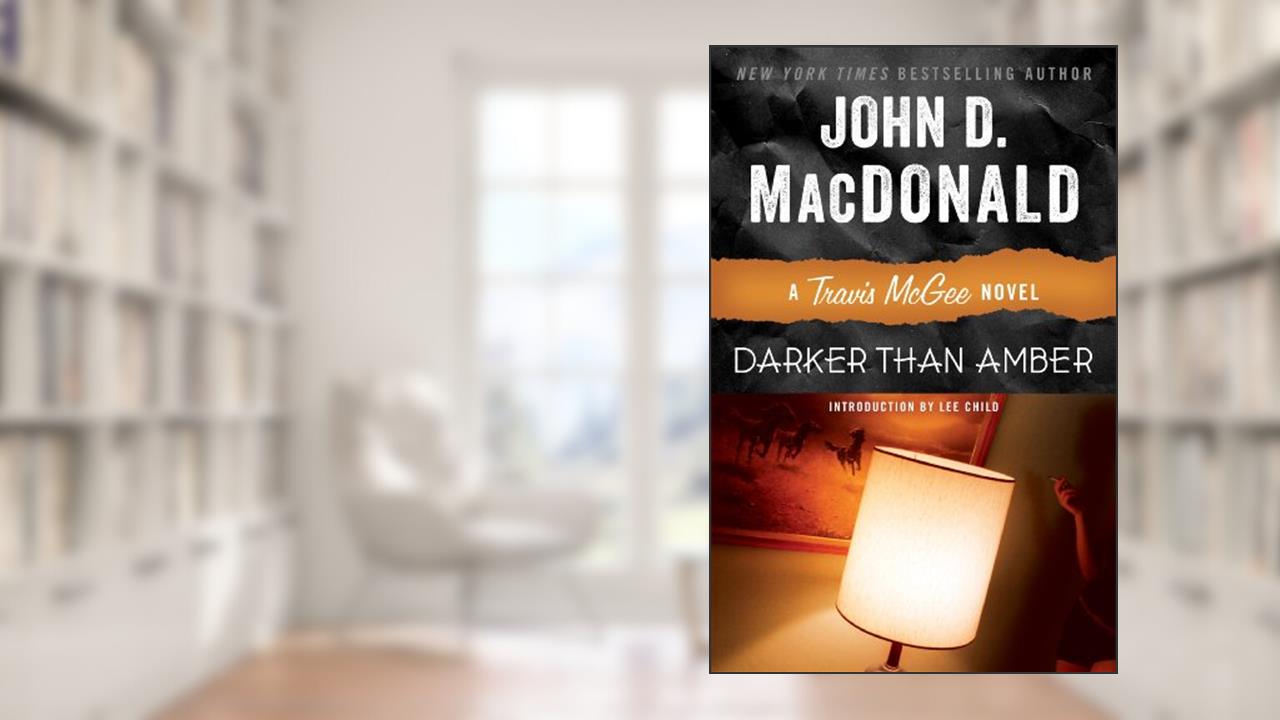 Darker Than Amber: A Travis McGee Novel, written by John D. MacDonald