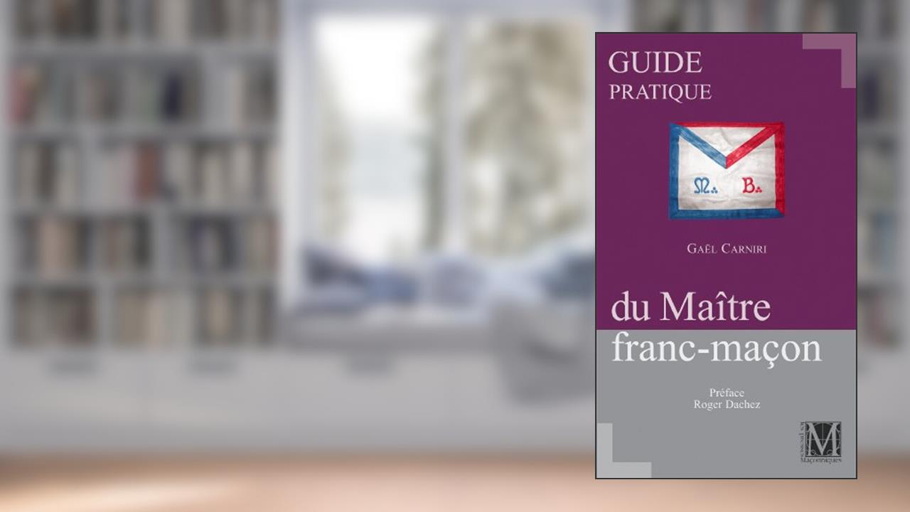 GUIDE PRATIQUE DU MAITRE FRANC MACON, written by GAEL CARNIRI