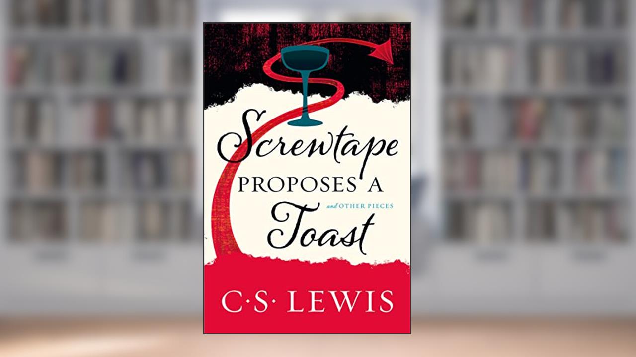 Screwtape Proposes a Toast, written by C. S. Lewis
