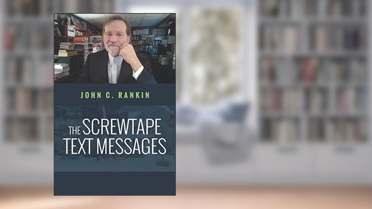 The Screwtape Text Messages, written by John C Rankin