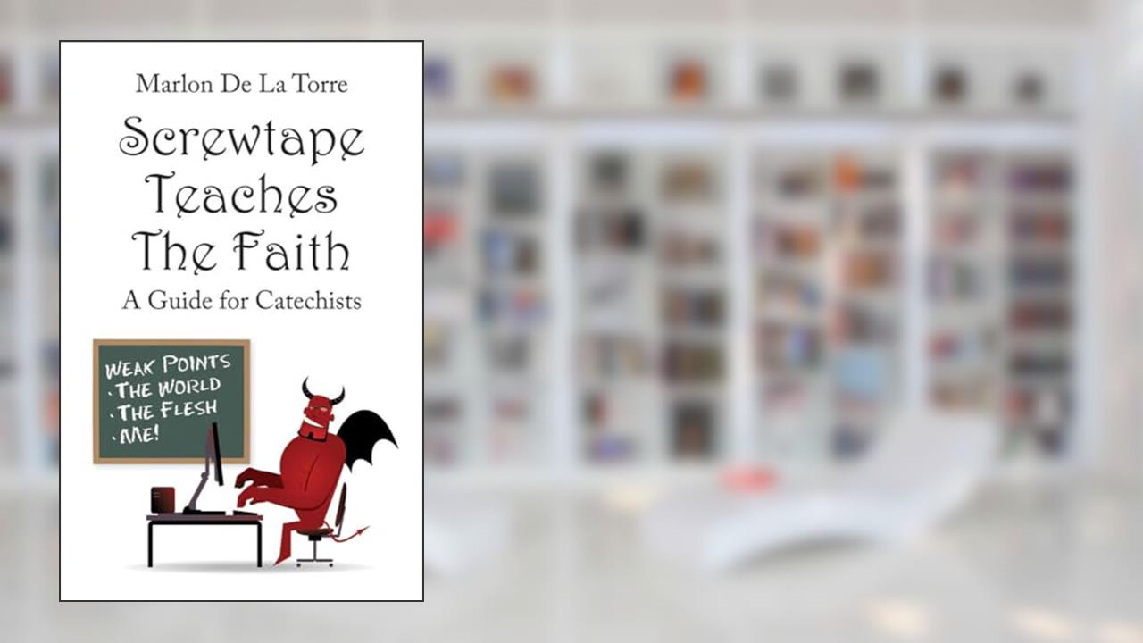 Screwtape Teaches the Faith: A Guide for Catechists, written by Marlon De La Torre