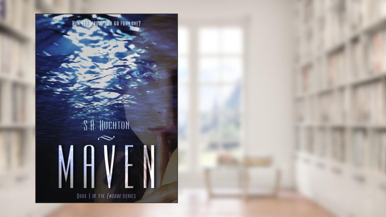 Maven (The Endure Series Book 1), written by S. A. Huchton; Starla Huchton