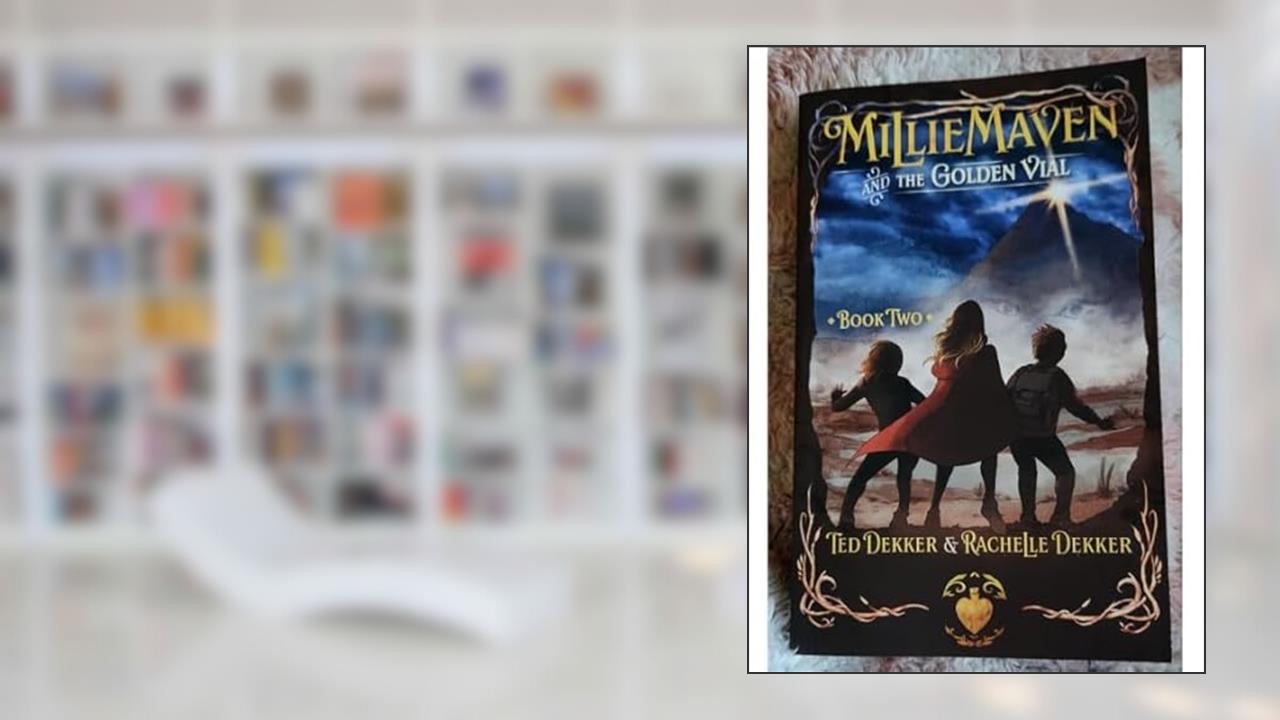 Millie Maven and The Golden Vial, written by Ted Dekker & Rachelle Dekker