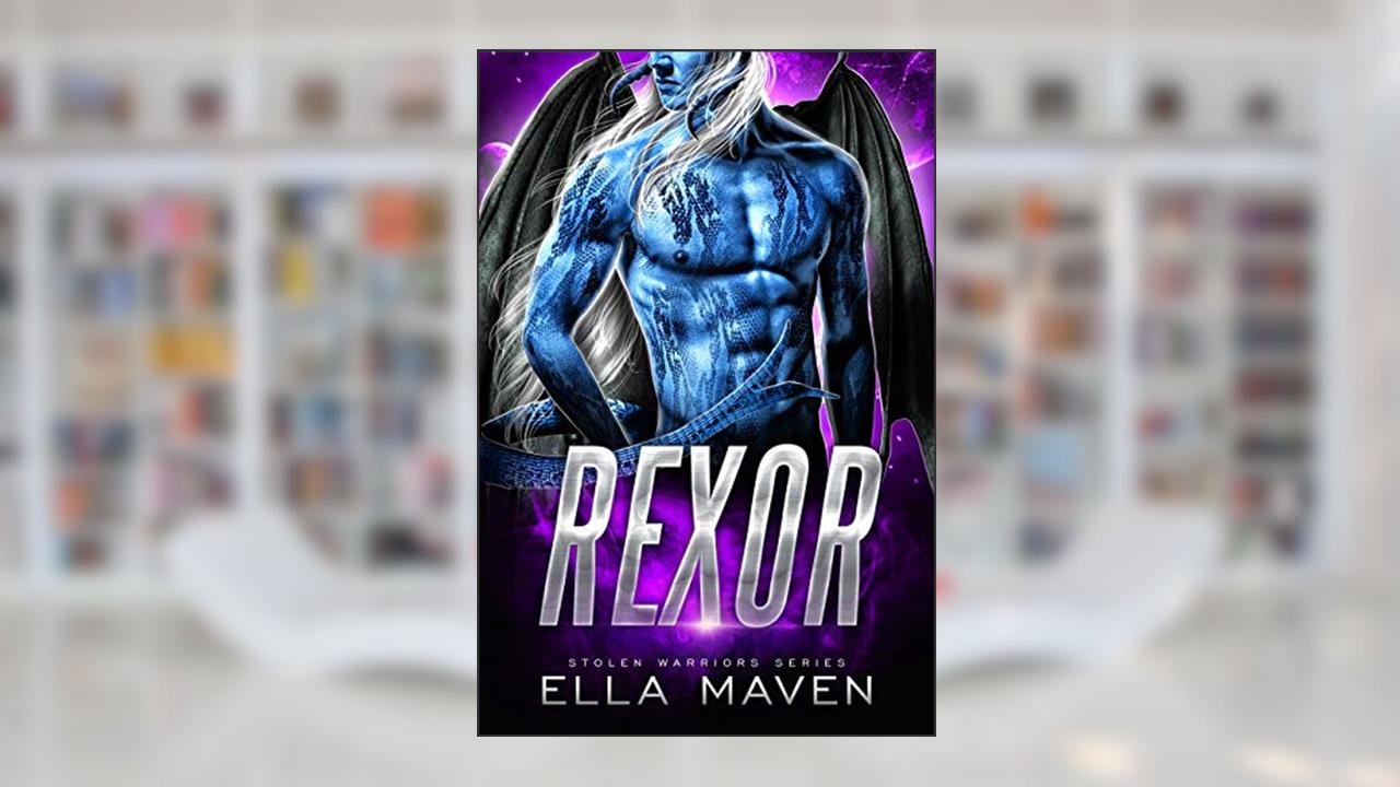 Rexor: A SciFi Alien Warrior Romance (Stolen Warriors Book 1), written by Ella Maven