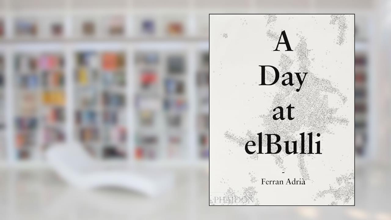 A Day at elbulli - Classic Edition, written by Albert Adrià; Juli Soler; El Bulli