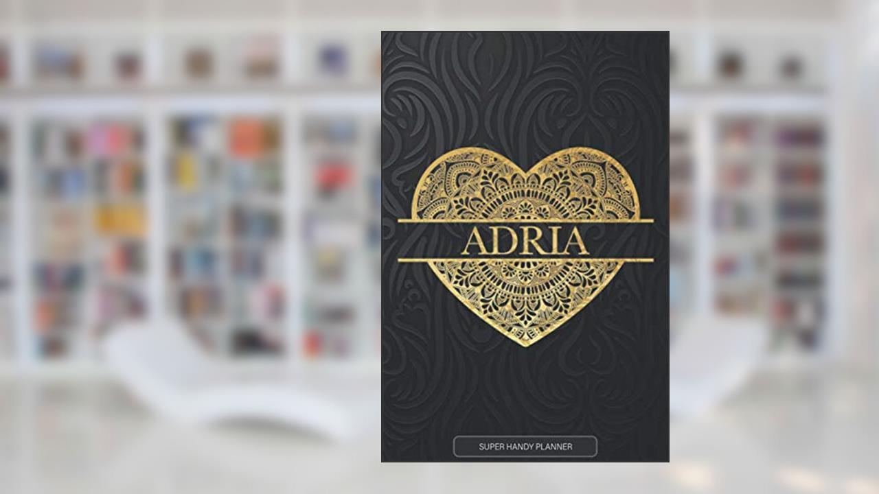 Adria: Adria Planner, Calendar, Notebook ,Journal, Gold Heart Design With The Name Adria, written by Jennie's Planners