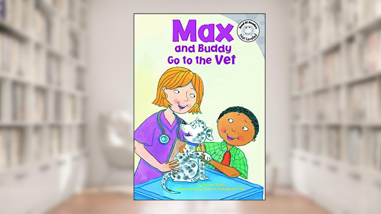 Max and Buddy Go to the Vet (Read-It! Readers: The Life of Max), written by Adria F Klein