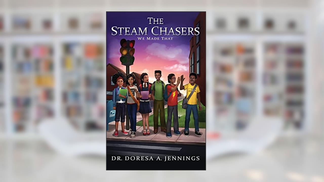 The STEAM Chasers: We Made That, written by Doresa A Jennings