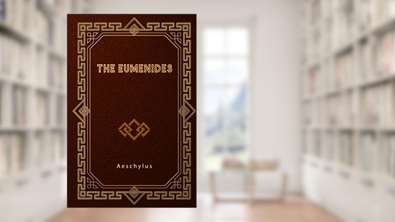 The Eumenides, written by Aeschylus
