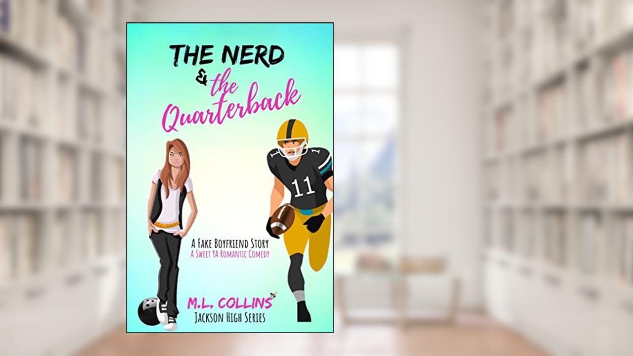 The Nerd & the Quarterback: A Sweet YA Romance (Jackson High Book 1), written by M.L. Collins