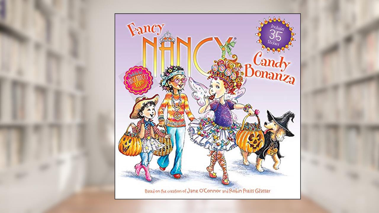 Fancy Nancy: Candy Bonanza, written by Jane O'Connor