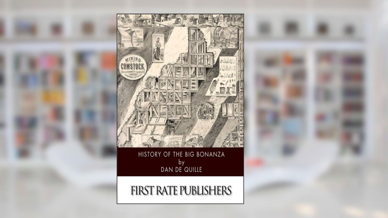 History of the Big Bonanza, written by Dan De Quille
