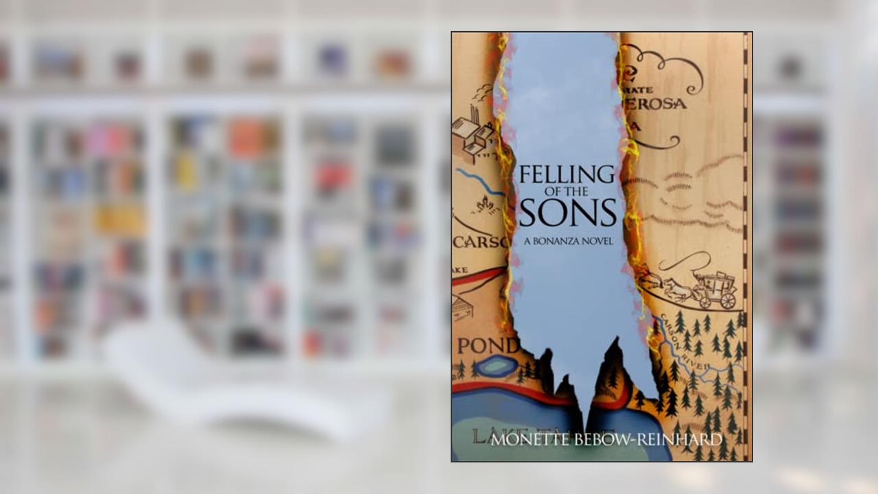 Felling of the Sons: a Bonanza novel, written by Monette Bebow-Reinhard