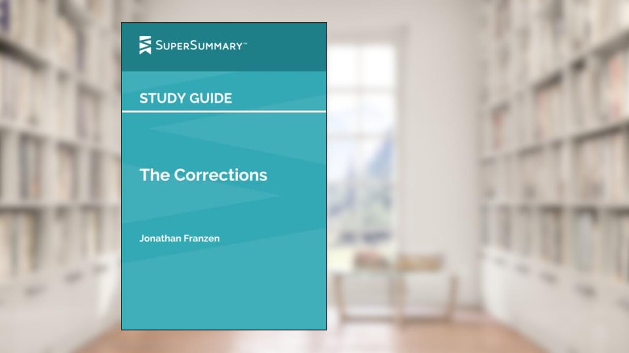 Study Guide: The Corrections by Jonathan Franzen (SuperSummary), written by SuperSummary