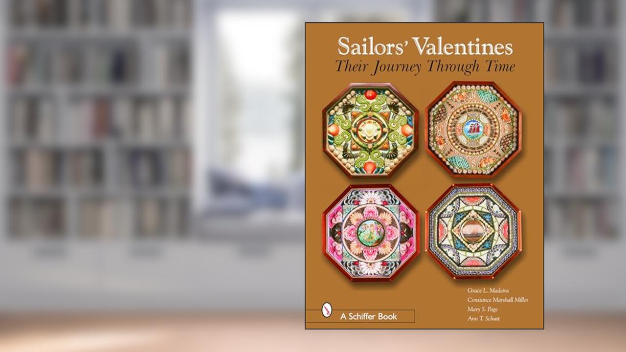 Sailors' Valentines: Their Journey Through Time, written by Grace L. Madeira