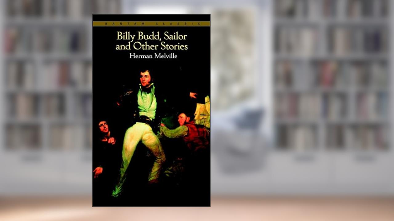 Billy Budd, Sailor, and Other Stories (Bantam Classics), written by Herman Melville