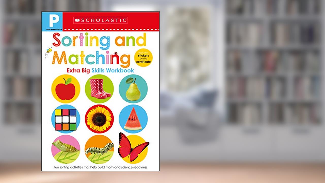 Sorting and Matching Pre-K Workbook: Scholastic Early Learners (Extra Big Skills Workbook), written by Scholastic Early Scholastic Early Learners