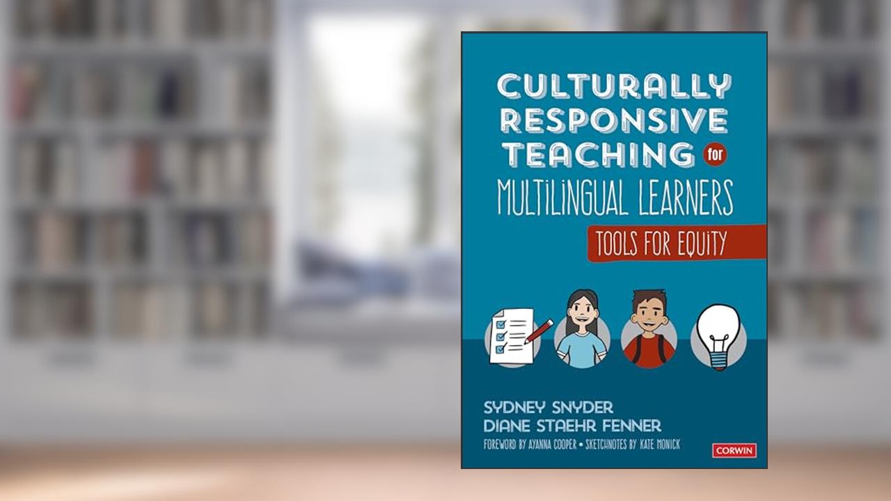 Culturally Responsive Teaching for Multilingual Learners: Tools for Equity, written by Sydney Cail Snyder; Diane Staehr Fenner