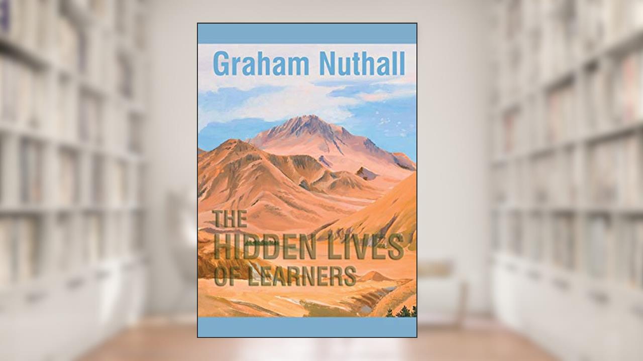 The Hidden Lives of Learners, written by Graham Nuthall