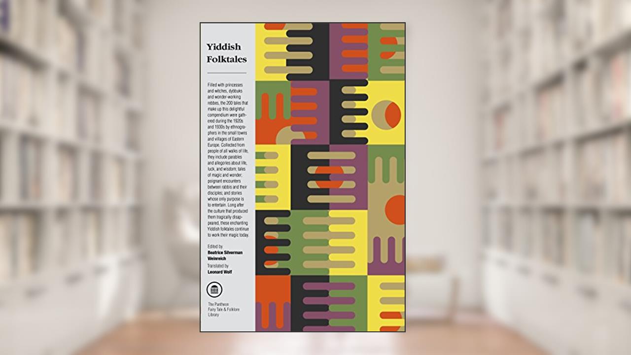 Yiddish Folktales (The Pantheon Fairy Tale and Folklore Library), written by Beatrice Weinreich