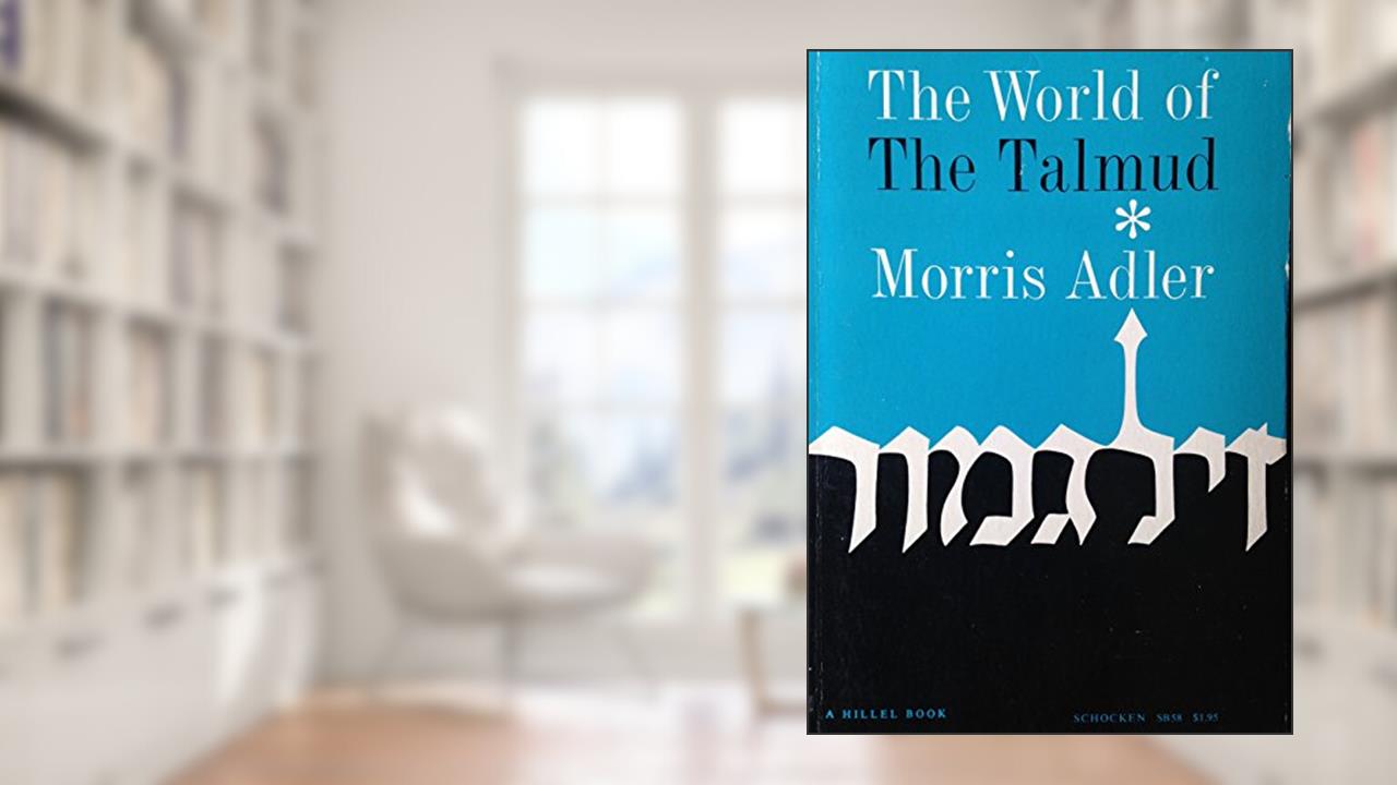 World of the Talmud, written by Morris Adler