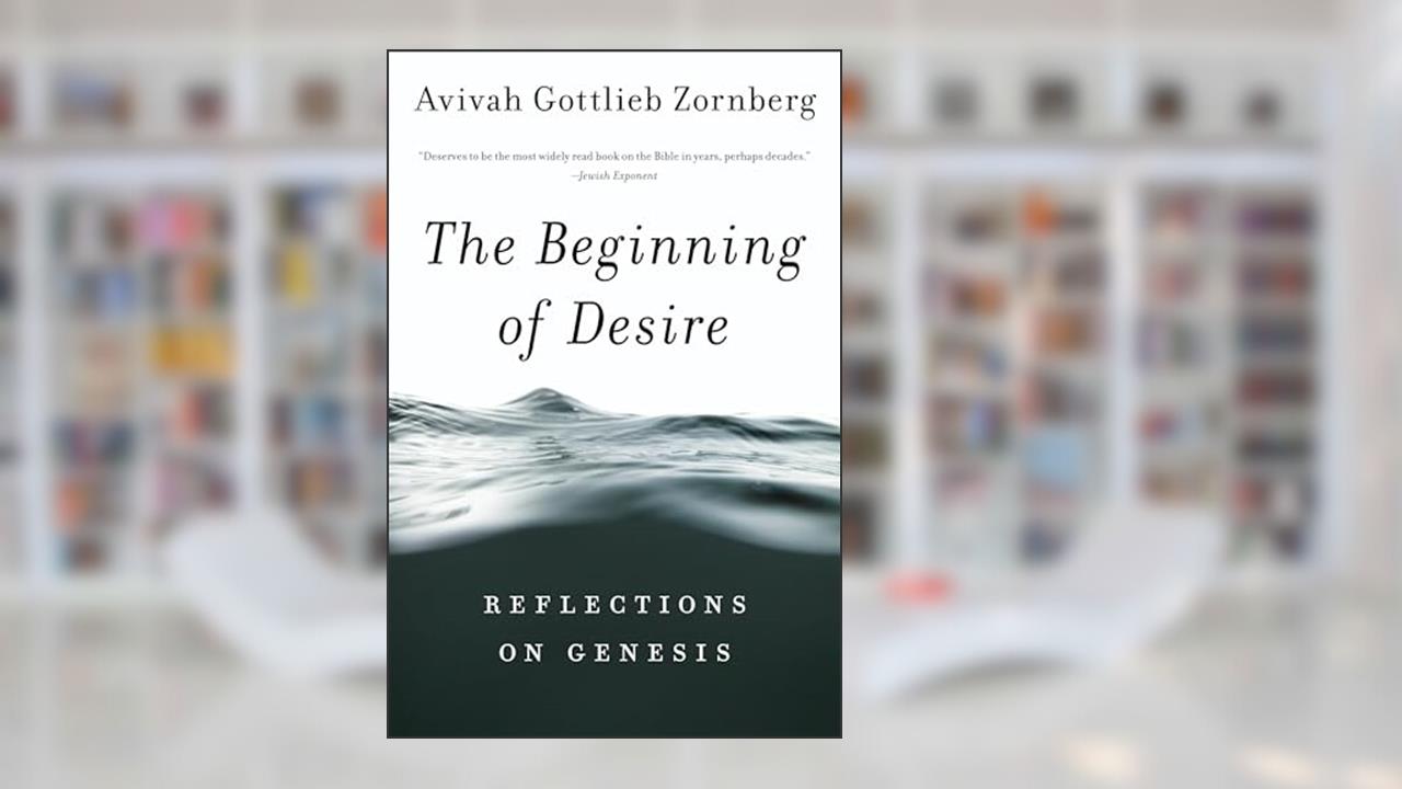 The Beginning of Desire: Reflections on Genesis, written by Avivah Gottlieb Zornberg