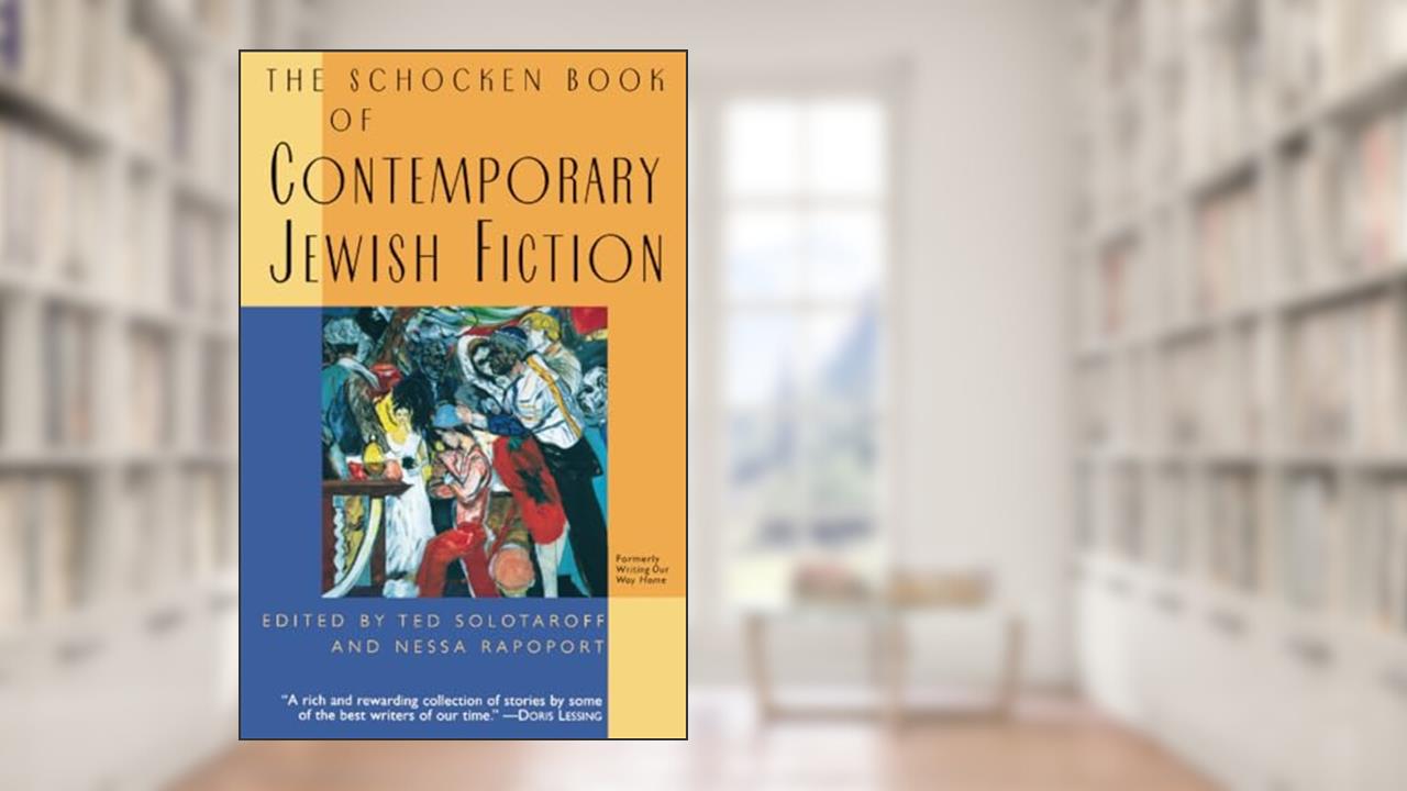 The Schocken Book of Contemporary Jewish Fiction, written by Ted Solotaroff; Nessa Rapoport
