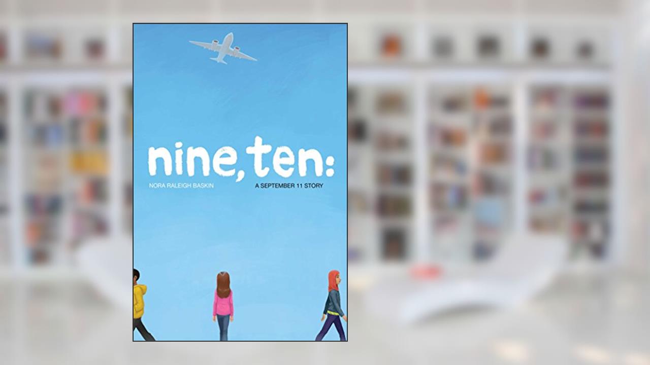Nine, Ten: A September 11 Story, written by Nora Raleigh Baskin