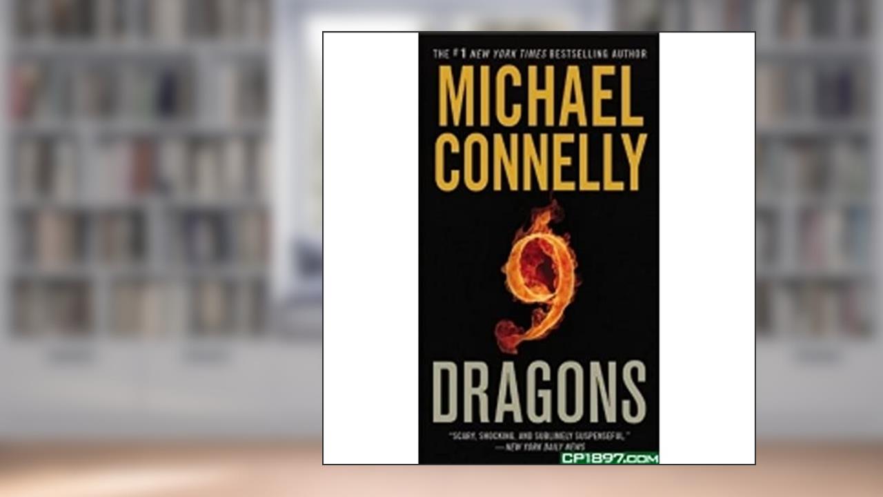 Nine Dragons (A Harry Bosch Novel, 14), written by Michael Connelly