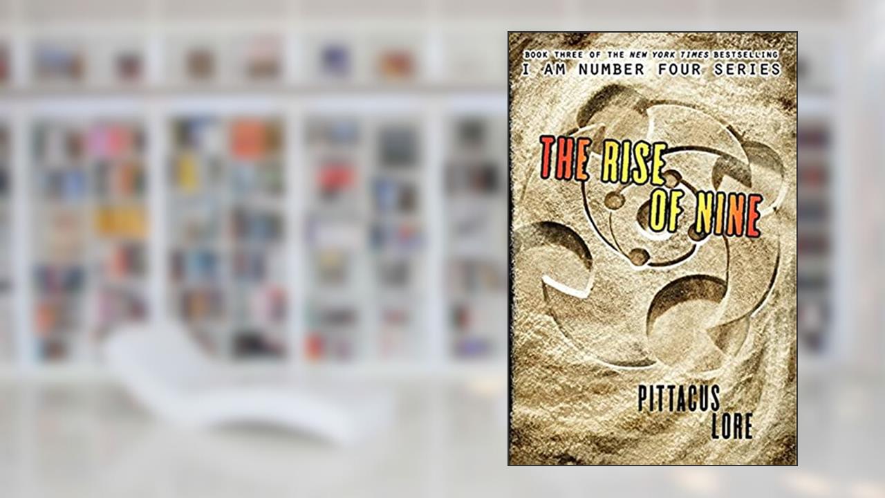 The Rise of Nine (Lorien Legacies, 3), written by Pittacus Lore