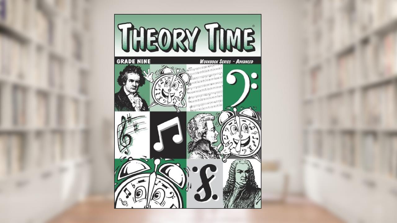 Theory Time: Workbook Series - Advanced Grade Nine, written by Heather Rathnau NCTM