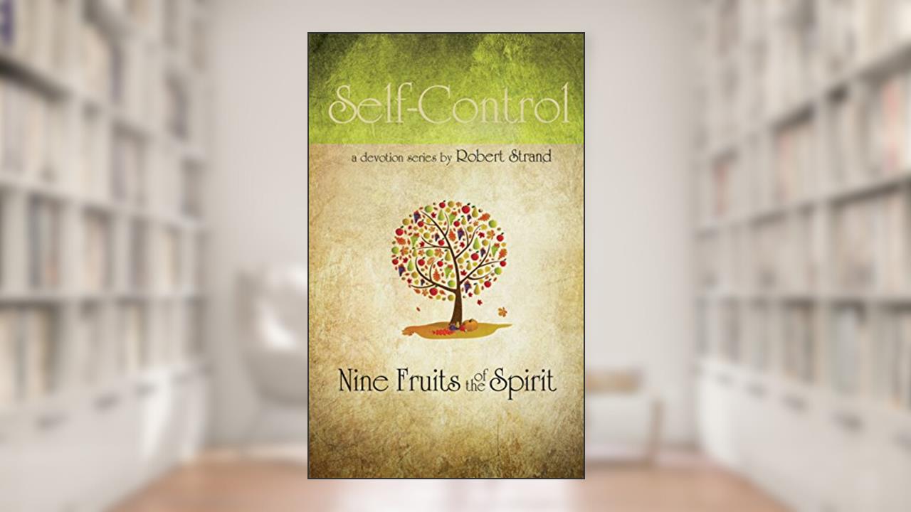 Self-Control (Nine Fruits of the Spirit), written by Robert Strand