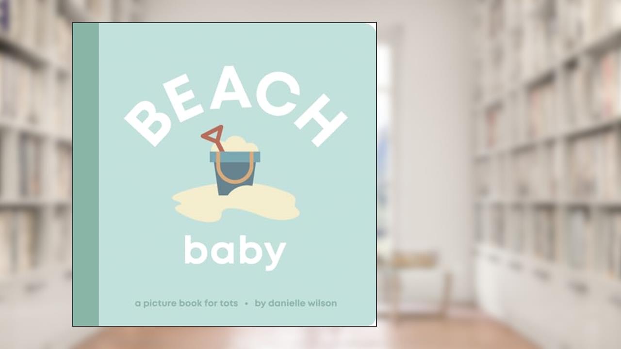 Beach Baby: Board Book for Early Learners (Let's Go! Baby), written by Danielle Wilson