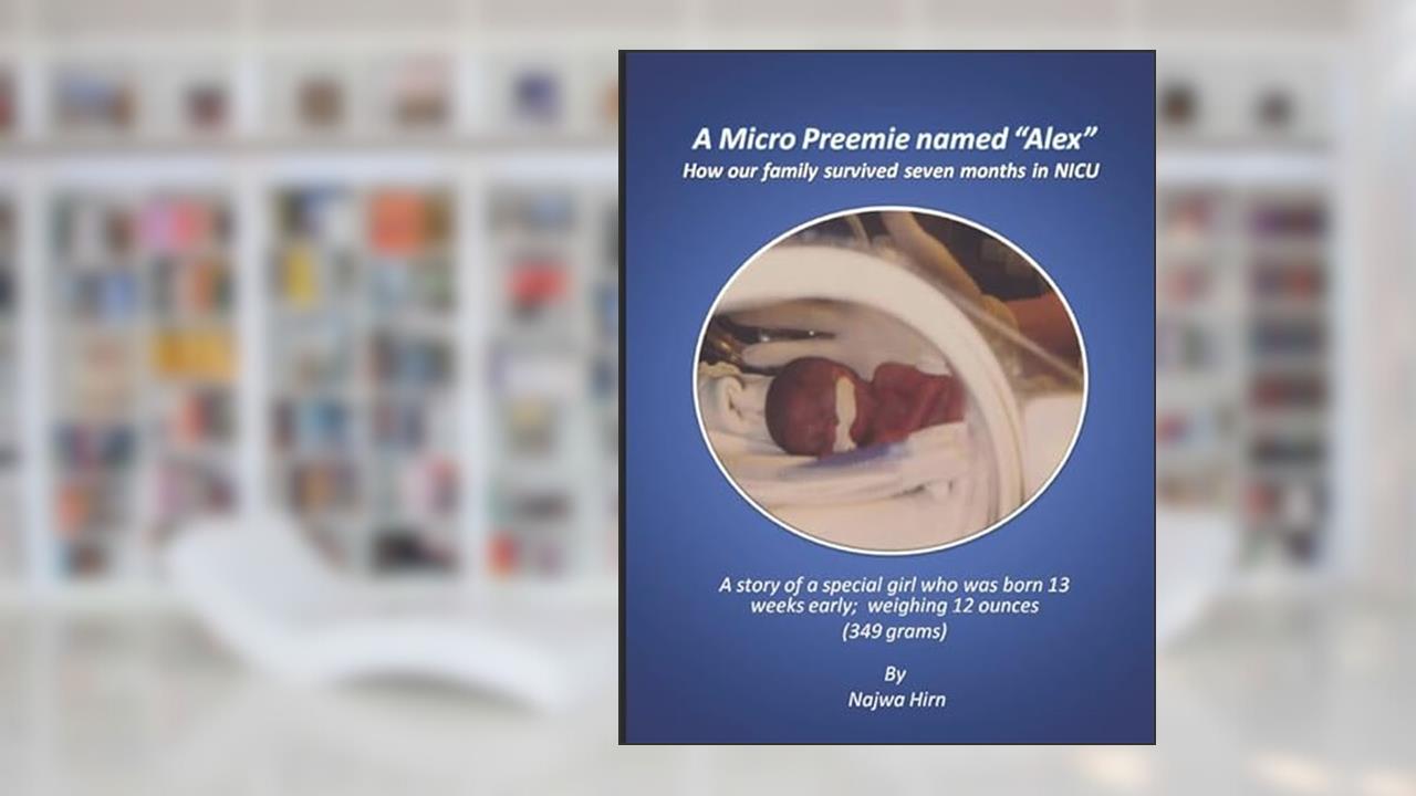 A Micro Preemie named "Alex": How our family survived seven months in NICU, written by Najwa Hirn