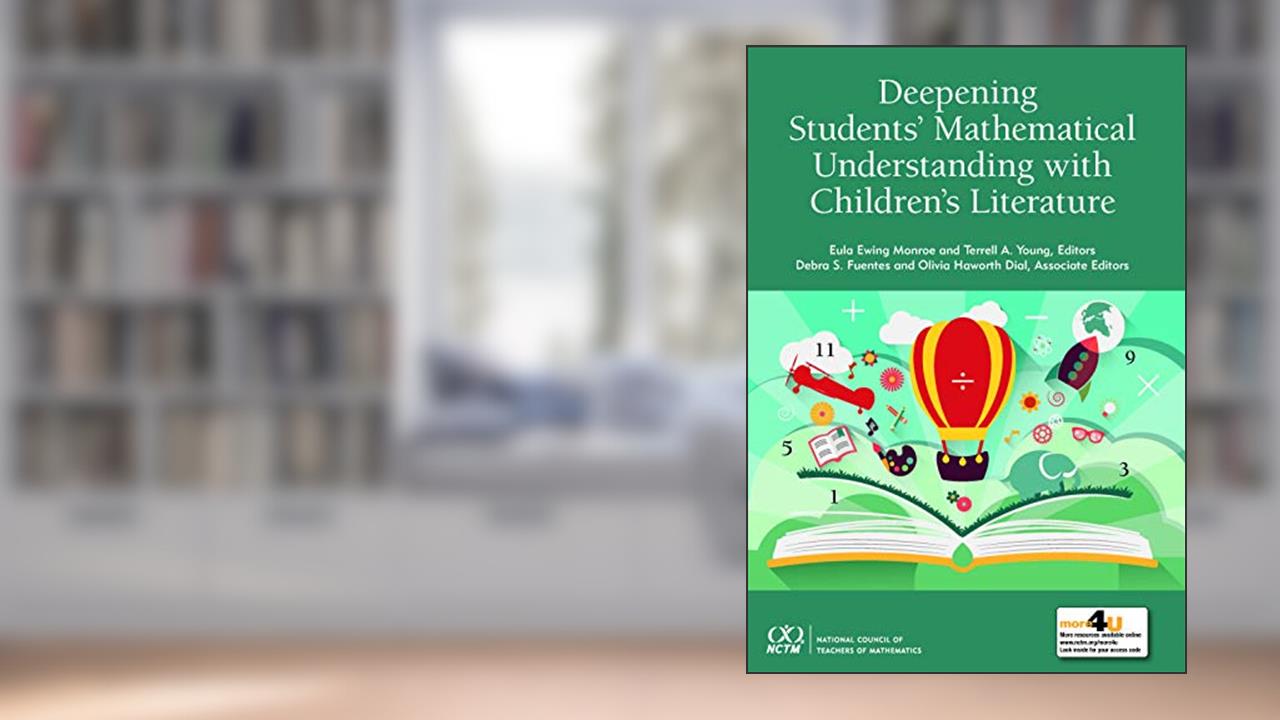 Deepening Student's Mathematical Understanding with Children's Literature, written by Eula Ewing Monroe
