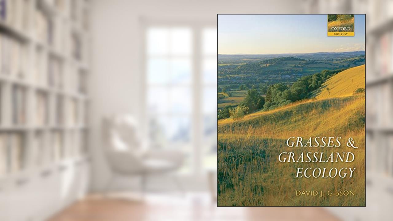 Grasses and Grassland Ecology, written by David J. Gibson