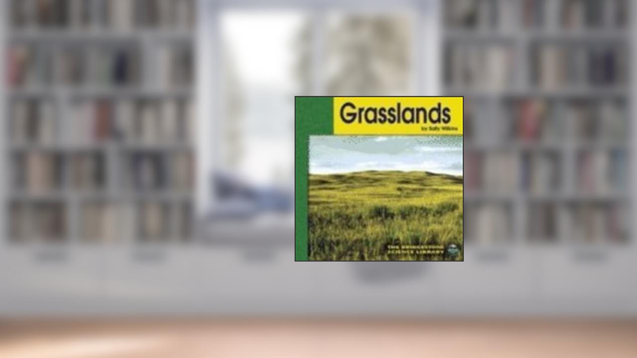 Grasslands (The Bridgestone Science Library), written by Wilkins; Sally