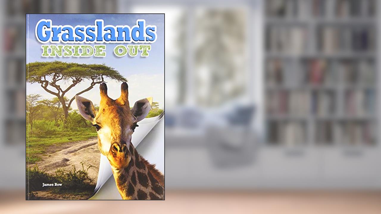 Grasslands Inside Out (Ecosystems Inside Out), written by James Bow