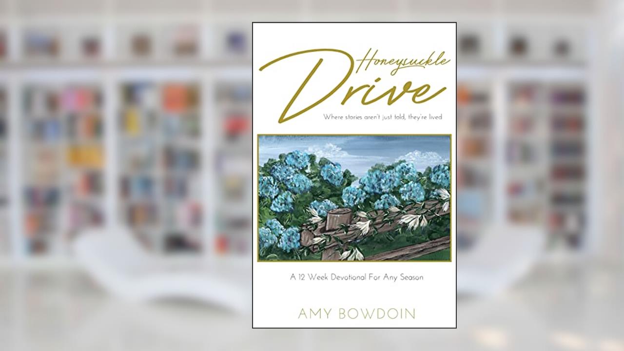 Honeysuckle Drive, written by Amy Bowdoin