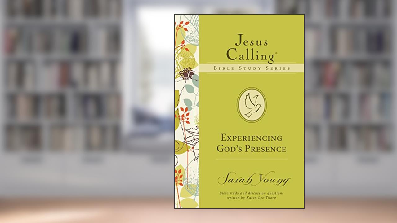 Experiencing God's Presence (Jesus Calling Bible Studies), written by Sarah Young